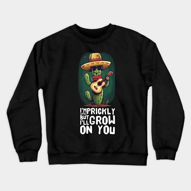 I'm litlle prickly, but i'll grow on you , cactus pun Crewneck Sweatshirt by TSHIRT PLACE